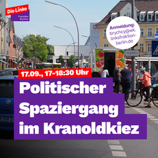 Foto des Marktes auf dem Kranoldplatz im Berliner Bezirk Steglitz-Zehlendorf sowie einer anliegenden Straße, dazu steht die Überschrift: "Politischer Spaziergang im Kranoldkiez 17.09., 17-18:30 Uhr". Daneben steht in einem Kreis: "Anmeldung: brychcy@wk.linksfraktion-berlin.de". In der linken oberen Ecke ist das Logo von Franziska Brychcy, Abgeordnete der Linksfraktion Berlin, zu sehen. Wenn Sie auf das Bild klicken, werden Sie auf eine Unterseite mit weiteren Informationen weitergeleitet.