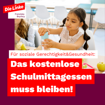 Foto eines Kindes, das an einem Tisch mit anderen Kindern ist. Dazu die Überschrift: "Für soziale Gerechtigkeit & Gesundheit: Das kostenlose Schulmittagessen muss bleiben!"